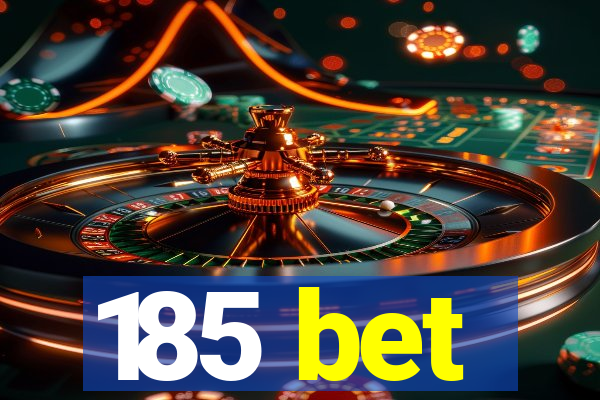 185 bet